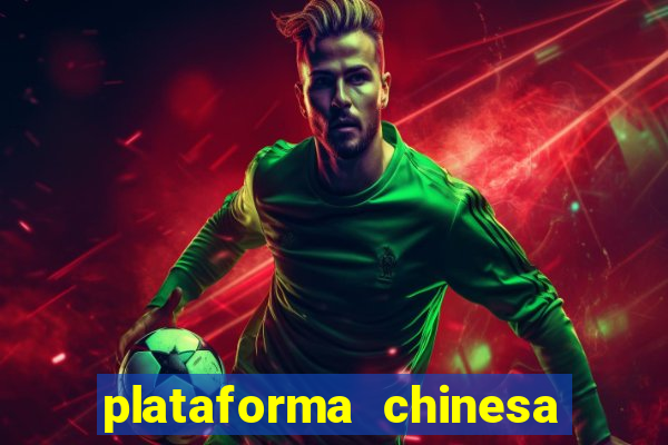 plataforma chinesa de jogo